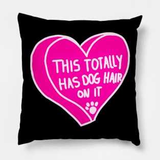 This Totally Has Dog Hair On It Pillow