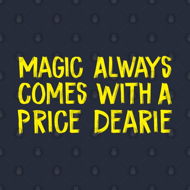 Magic Always Comes With A Price Dearie by TIHONA