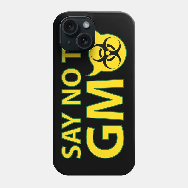 SAY NO TO GMO Phone Case by CoolFactorMerch