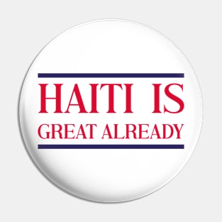 Haiti Is Great Already Pin