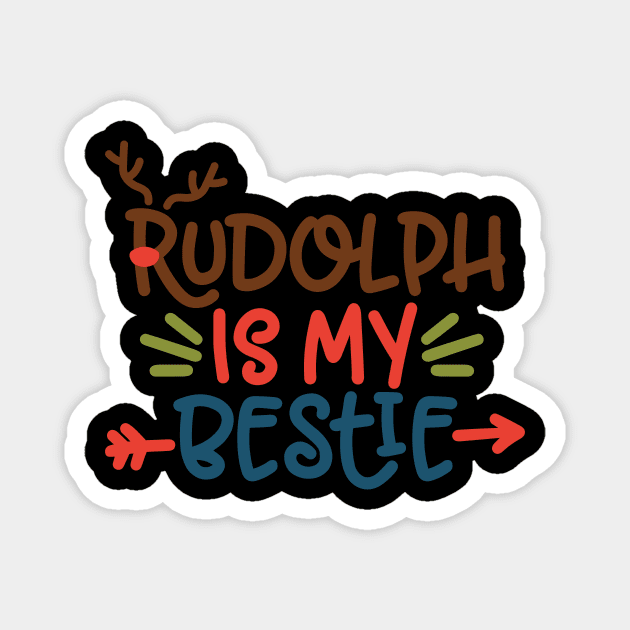 Rudolph is my bestie funny Christmas gifts for men women and kids Magnet by BadDesignCo