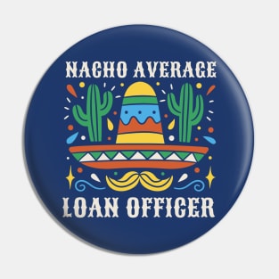 Funny Nacho Average Loan Officer Pin