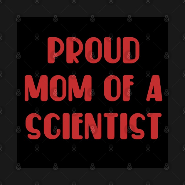 proud mom of a scientist test design by MICRO-X