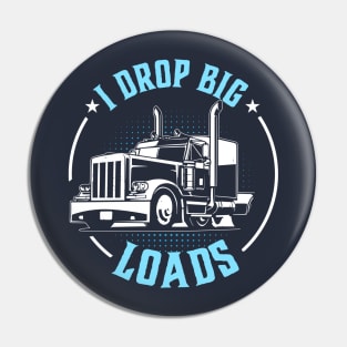 i drop big loads funny truck driver Pin