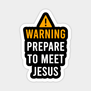 Warning Prepare To Meet Jesus Magnet