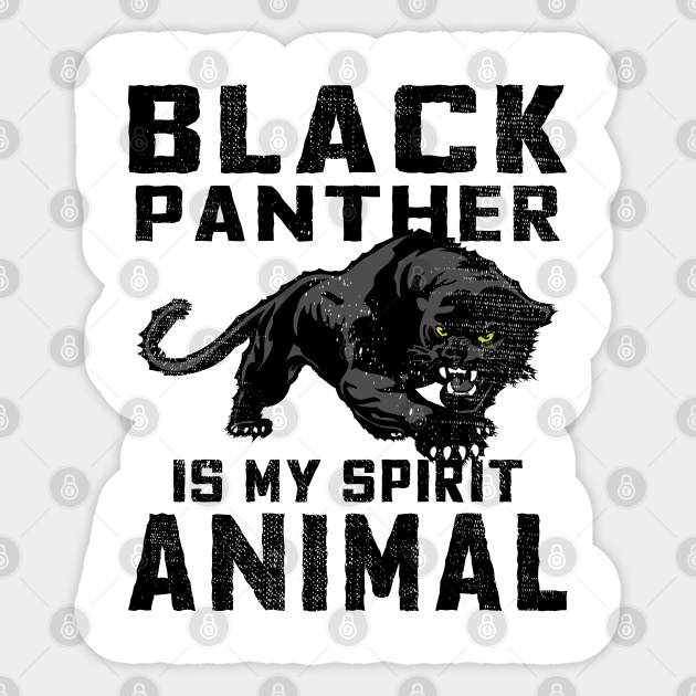 Black Panther is a My Spirit Animal - Black Panther - Sticker | TeePublic Black Panther is a My Spirit Animal - Black Panther - Sticker | TeePublic