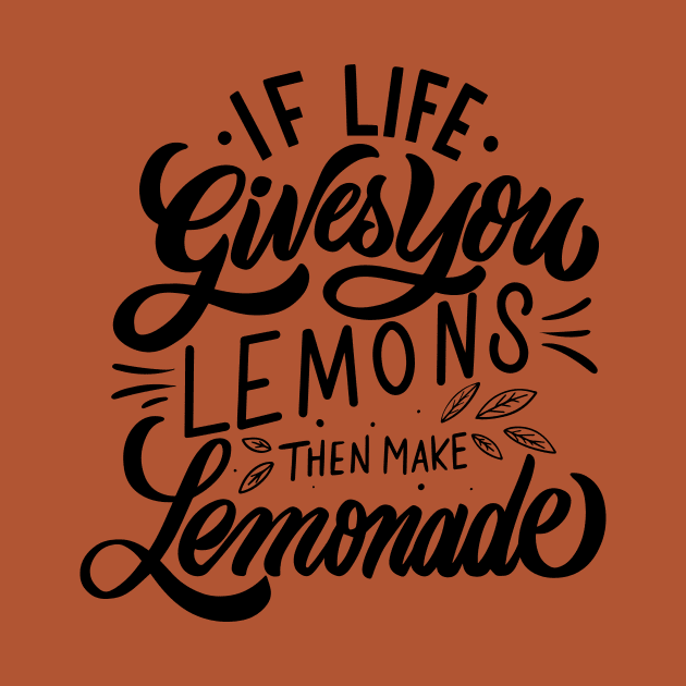 if life gives you lemons then make lemonade by Spring Moon