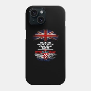 British Grown With Croatian Roots - Gift for Croatian With Roots From Croatia Phone Case