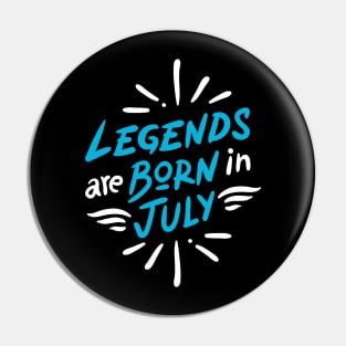 Legend are born in July Pin