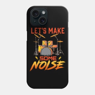 Drummer Let's Make Some Noise Drums Drumming Phone Case