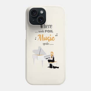 Where Words Fail Music Speaks | Woman Playing Piano Phone Case