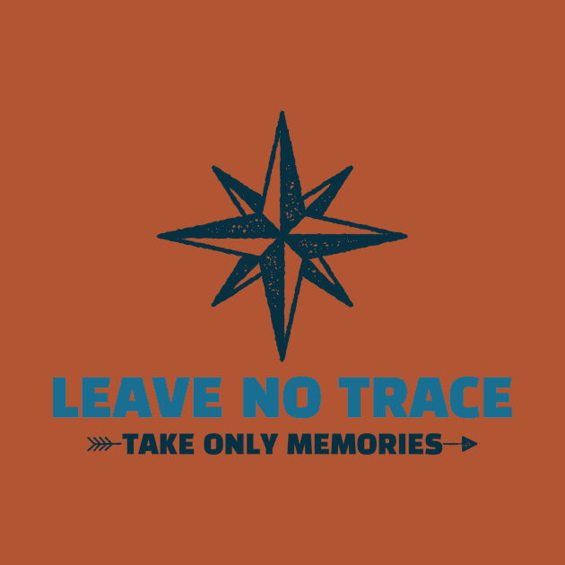 Leave no Trace, Take Only Memories Camping by FunTeeGraphics