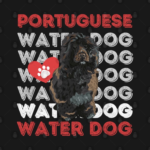 Portuguese Water Dog Life is better with my dogs Dogs I love all the dogs by BoogieCreates