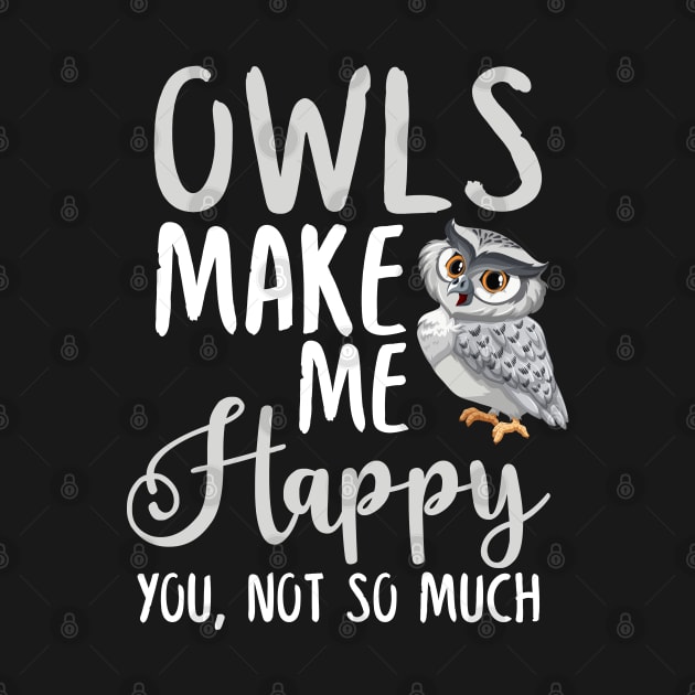 Owls Make Me Happy You, Not So Much by silvercoin