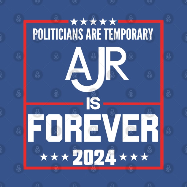 Politicians are temproray Ajr is forever 2024 by thestaroflove