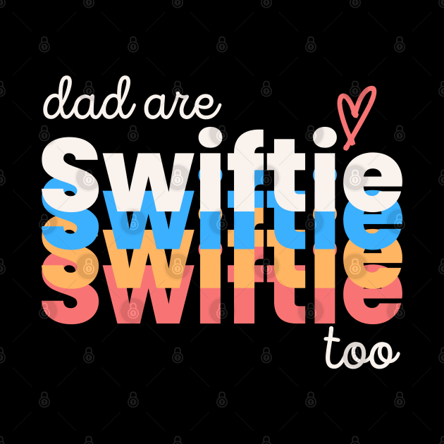 Dad Are Swiftie Too, Funny Special Fathers Day by EvetStyles