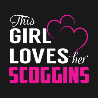 This Girl Loves Her SCOGGINS T-Shirt