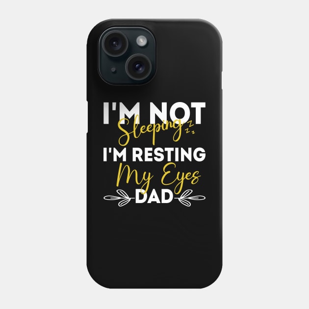 I'm Not Sleeping I'm Resting My Eyes - for best dad or Men Father Humor Phone Case by chidadesign