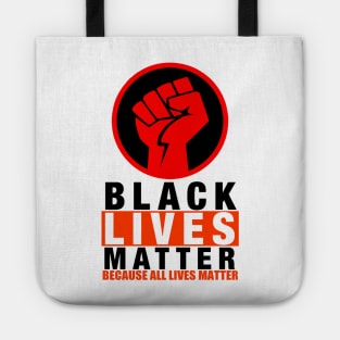 BLACK LIVES MATTER BECAUSE ALL LIVES MATTER-2 Tote