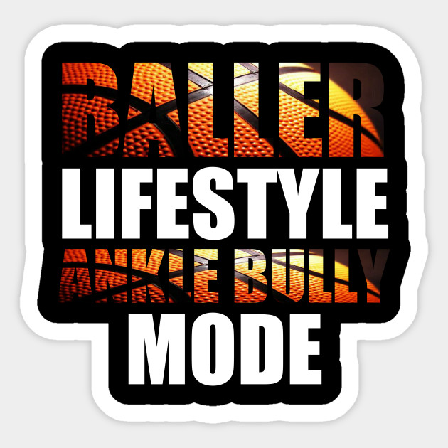 Baller Lifestyle Ankle Bully Mode Basketball Lovers Sports Gift