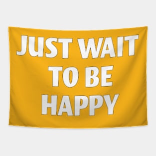 Just Wait to Be Happy Tapestry