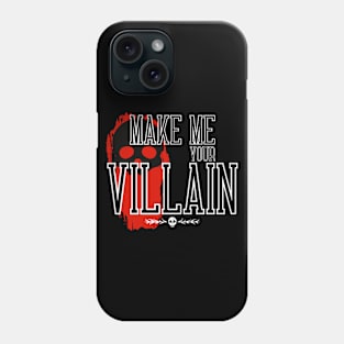 Make me your Villain Phone Case