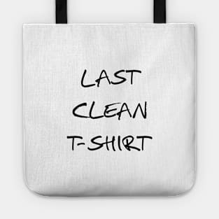 last clean t-shirt Tote