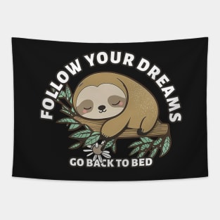 Follow Your Dreams Go Back To Bed, cute sloth Sticker Tapestry