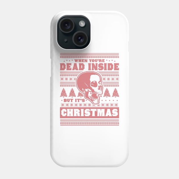 When You're Dead Inside But It's Christmas Funny Ugly Xmas Phone Case by OrangeMonkeyArt