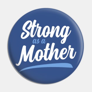 Strong as a Mother 1 Pin