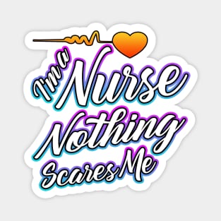 I'm a Nurse Nothing Scares Me White Magnet