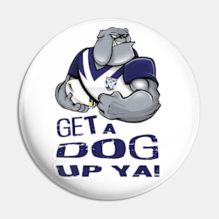 Canterbury Bulldogs - GET A DOG UP YA! Pin