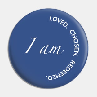 I am Loved, Chosen, Redeemed Pin