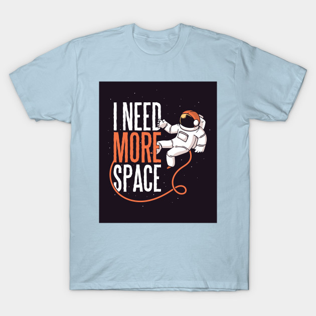 Disover I need more Space - Astronaut - T-Shirt