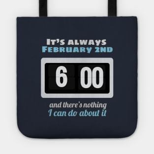 It's always February 2nd Tote