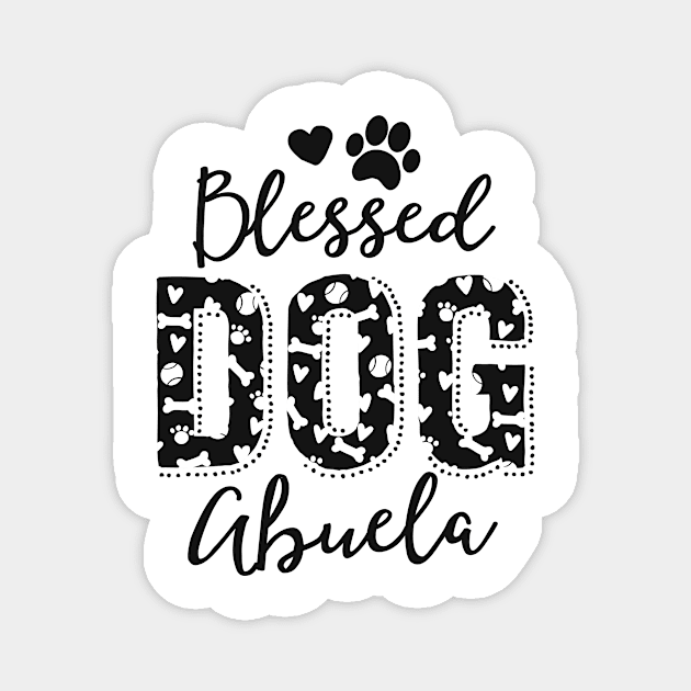 Blessed Dog Abuela Dog Grandma Shirt Latina Grand Maw Magnet by 14thFloorApparel