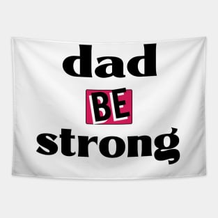 be strong dad Tapestry