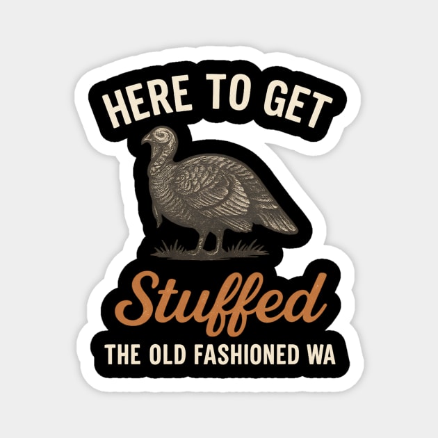 Funny Thanksgiving “Here to Get Stuffed” Turkey Retro Magnet by ArtistTee ⭐⭐⭐⭐⭐