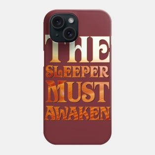 The Sleeper Must Awaken Phone Case