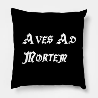 Aves Ad Mortem Pillow