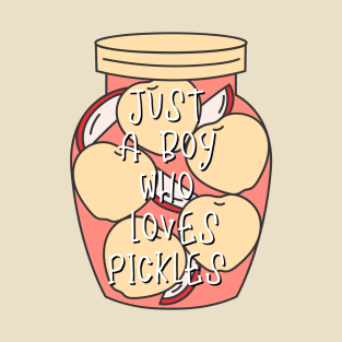 just a boy who loves pickles T-Shirt