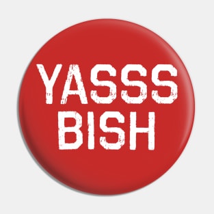 YASSS BISH Pin