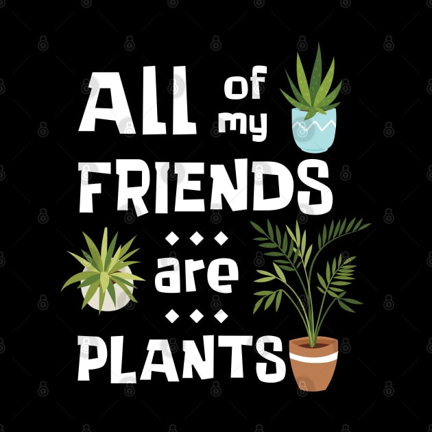 Introvert Plant Lover All My Friends Are Plants by MedleyDesigns67