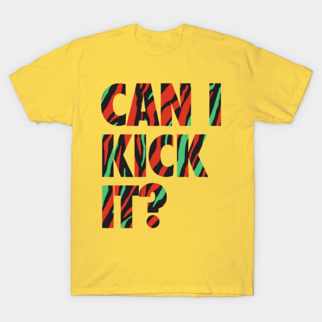 can i kick it t shirt