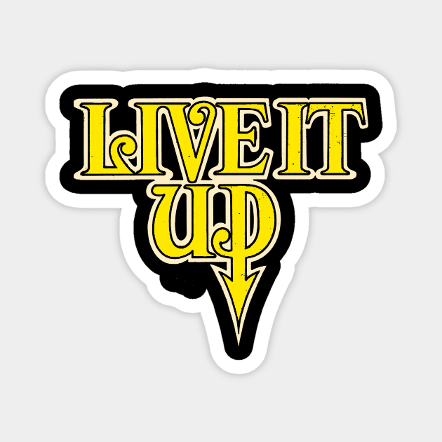 Live It Up Magnet by kthorjensen