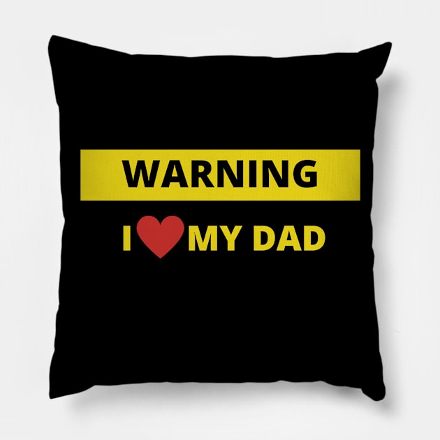 Warning i love my dad Pillow by bobinsoil