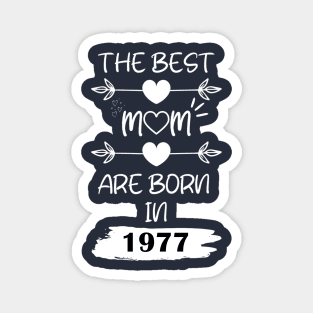 The Best Mom Are Born in 1977 Magnet