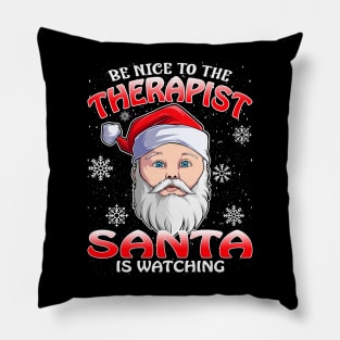 Be Nice To The Therapist Santa is Watching Pillow