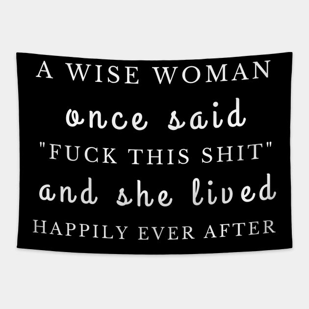 A Wise Woman Once Said Tapestry by Saad Store 