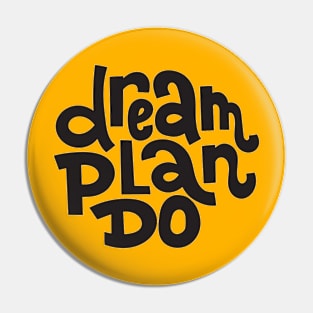 Dream Plan Do Pin